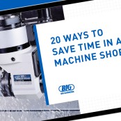20 ways to save time in a machine shop without cutting corners.
